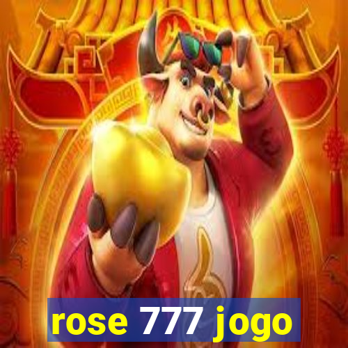 rose 777 jogo